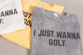 I Just Wanna Golf T