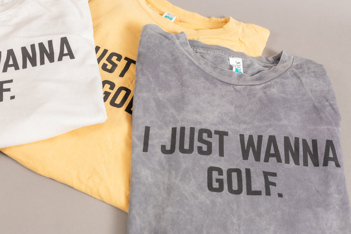 I Just Wanna Golf T